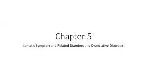 Chapter 5 Somatic Symptom and Related Disorders and