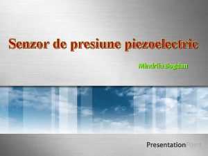 Senzor de presiune piezoelectric Mindrila Bogdan Introducere Pierre