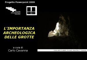 Progetto Powerpoint 2009 LIMPORTANZA ARCHEOLOGICA DELLE GROTTE a