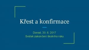 Kest a konfirmace Dorost 30 6 2017 Svtek