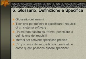 6 Glossario Definizione e Specifica n Glossario dei