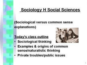 Examples of common sense and sociological explanations