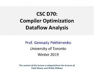 CSC D 70 Compiler Optimization Dataflow Analysis Prof