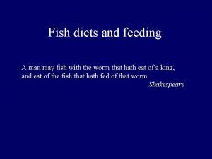 Fish diets and feeding A man may fish