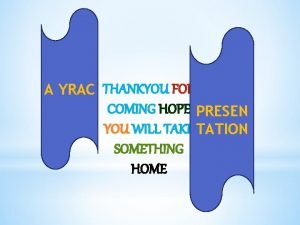 A YRAC THANKYOU FOR COMING HOPE PRESEN YOU