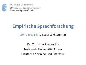Empirische Sprachforschung Lehreinheit 5 Discourse Grammar Dr Christina