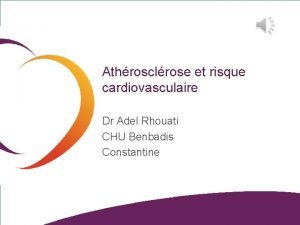 Athrosclrose et risque cardiovasculaire Dr Adel Rhouati CHU