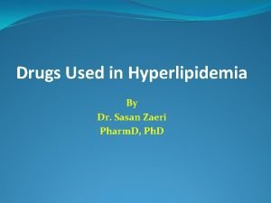 Drugs Used in Hyperlipidemia By Dr Sasan Zaeri