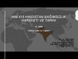 HIN 415 HINDISTAN BAIMSIZLIK HAREKETI VE TARIHI 10