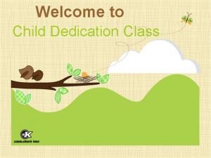 Welcome to Child Dedication Class Five Realities of