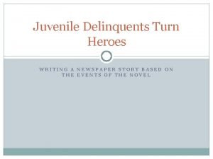 Juvenile delinquents turn heroes