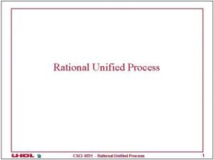 Rational Unified Process CSCI 4931 Rational Unified Process