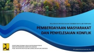 PELATIHAN PENGELOLAAN SUMBER DAYA AIR TERPADU PEMBERDAYAAN MASYARAKAT