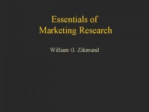 Essentials of Marketing Research William G Zikmund Essentials