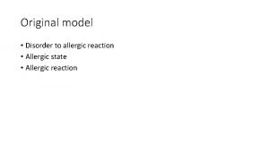 Original model Disorder to allergic reaction Allergic state