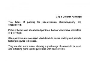 33 E1 Column Packings Two types of encountered