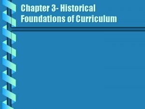 Historical foundations of curriculum