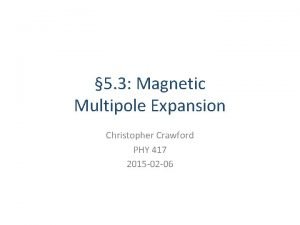 5 3 Magnetic Multipole Expansion Christopher Crawford PHY