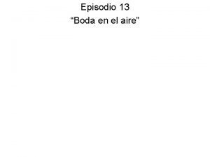 Episodio 13 Boda en el aire Escoje el