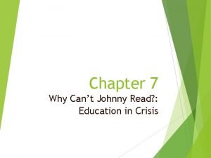 Chapter 7 Why Cant Johnny Read Education in