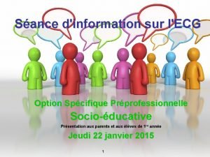 Sance dinformation sur lECG Option Spcifique Prprofessionnelle Socioducative