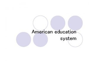 American education system The American system of school