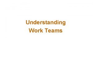 Understanding work teams