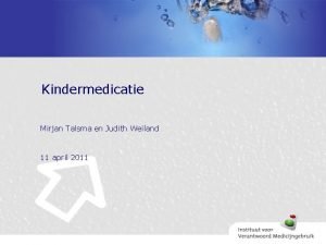 Kindermedicatie Mirjan Talsma en Judith Weiland 11 april