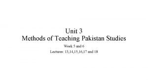 Unit method for teaching pakistan studies
