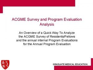 ACGME Survey and Program Evaluation Analysis An Overview