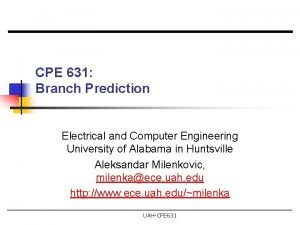 CPE 631 Branch Prediction Electrical and Computer Engineering