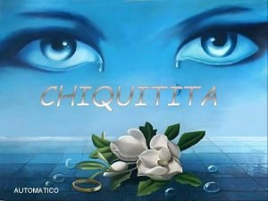 Chiquitita dime porque