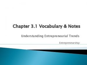 Chapter 3 1 Vocabulary Notes Understanding Entrepreneurial Trends