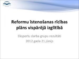 Reformu stenoanas rcbas plns visprj izgltb Ekspertu darba