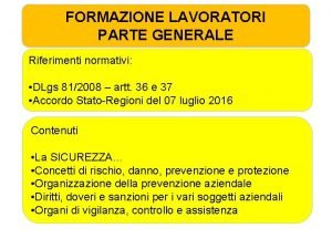 FORMAZIONE LAVORATORI PARTE GENERALE Riferimenti normativi DLgs 812008