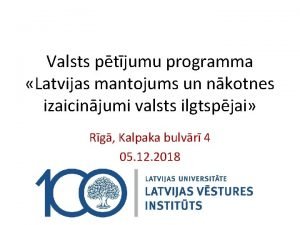 Valsts ptjumu programma Latvijas mantojums un nkotnes izaicinjumi