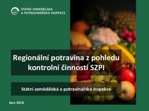 Regionln potravina z pohledu kontroln innosti SZPI Sttn