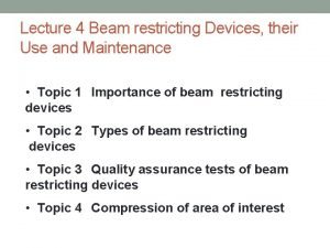 Beam restricting devices