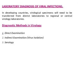 LABORATORY DIAGNOSIS OF VIRAL INFECTIONS In developing countries