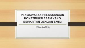 PENGAWASAN PELAKSANAAN KONSTRUKSI SPAM YANG BERKAITAN DENGAN SMK