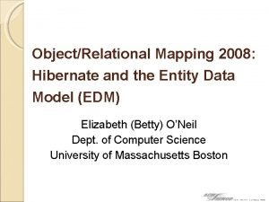 ObjectRelational Mapping 2008 Hibernate and the Entity Data