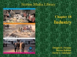 Norton Media Library Chapter 18 Industry Dwight H