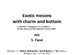 Exotic mesons with charm and bottom S Ohkoda