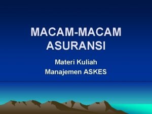 MACAMMACAM ASURANSI Materi Kuliah Manajemen ASKES Asuransi yang