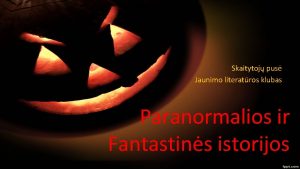 Skaitytoj pus Jaunimo literatros klubas Paranormalios ir Fantastins