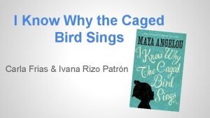 I Know Why the Caged Bird Sings Carla