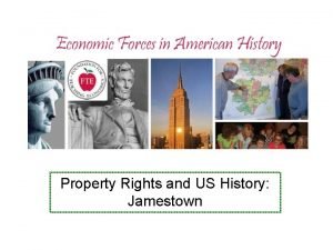 Property Rights and US History Jamestown Introduction Jamestown