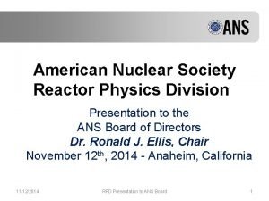 American Nuclear Society Reactor Physics Division Presentation to