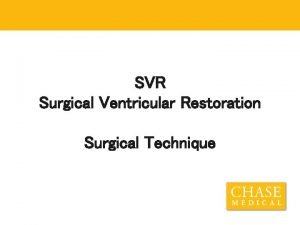 SVR Surgical Ventricular Restoration Surgical Technique EllipticalEvery Time
