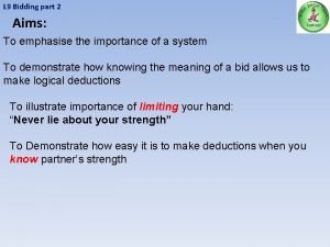 L 9 Bidding part 2 Aims To emphasise